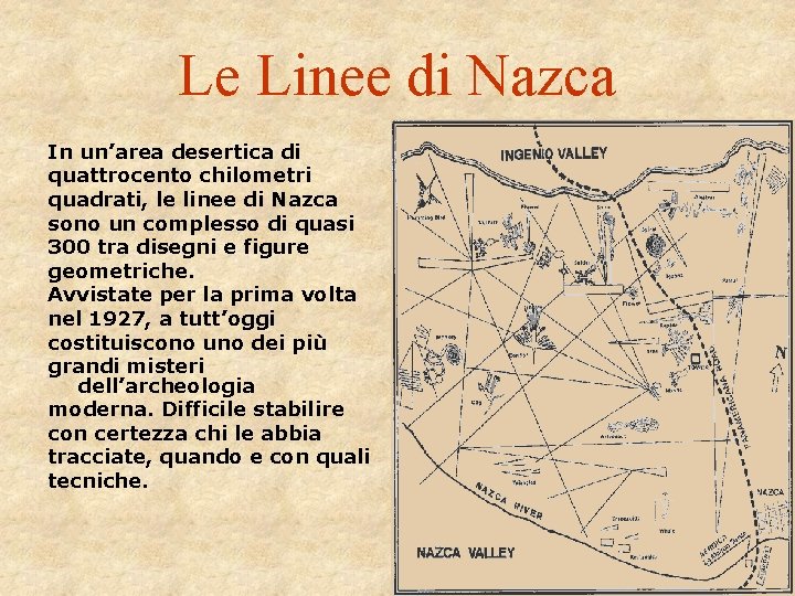 Le Linee di Nazca In un’area desertica di quattrocento chilometri quadrati, le linee di