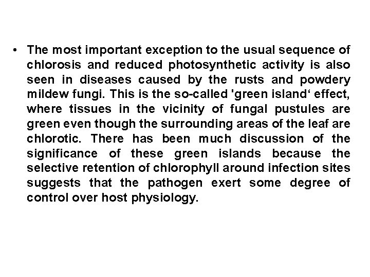  • The most important exception to the usual sequence of chlorosis and reduced