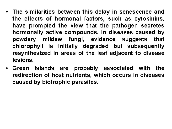  • The similarities between this delay in senescence and the effects of hormonal