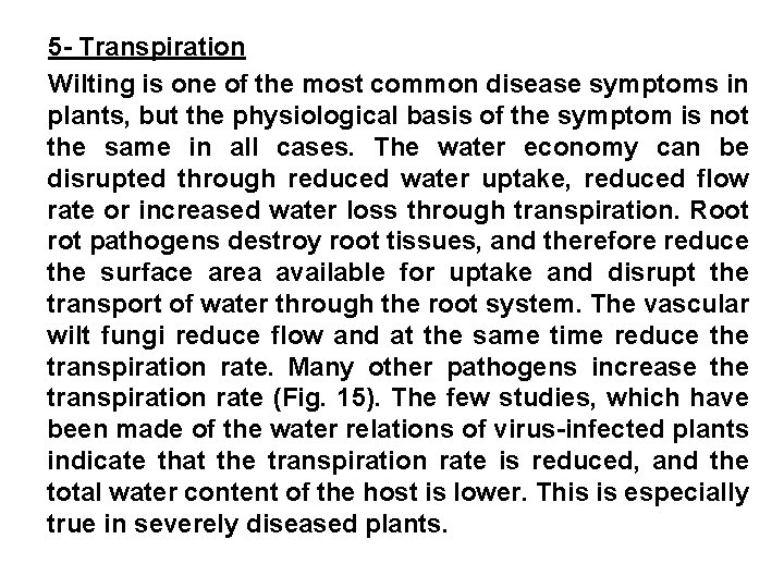 5 - Transpiration Wilting is one of the most common disease symptoms in plants,