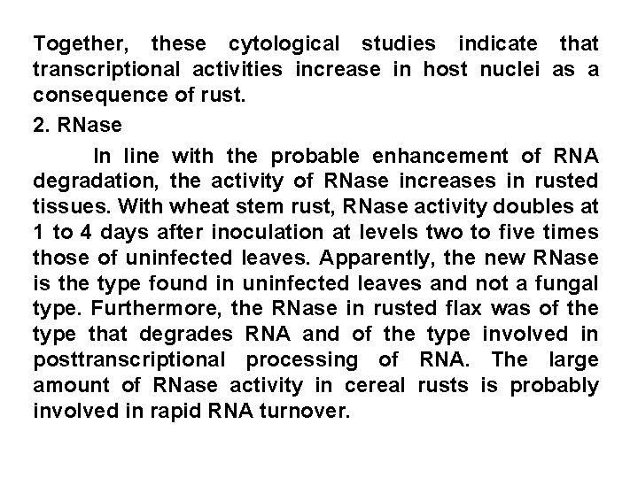 Together, these cytological studies indicate that transcriptional activities increase in host nuclei as a