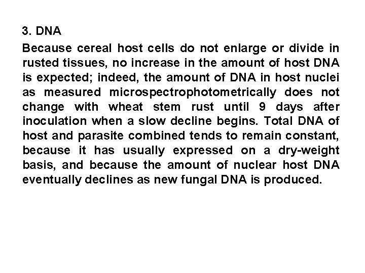 3. DNA Because cereal host cells do not enlarge or divide in rusted tissues,