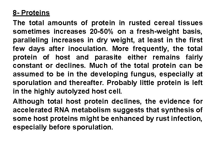 8 - Proteins The total amounts of protein in rusted cereal tissues sometimes increases