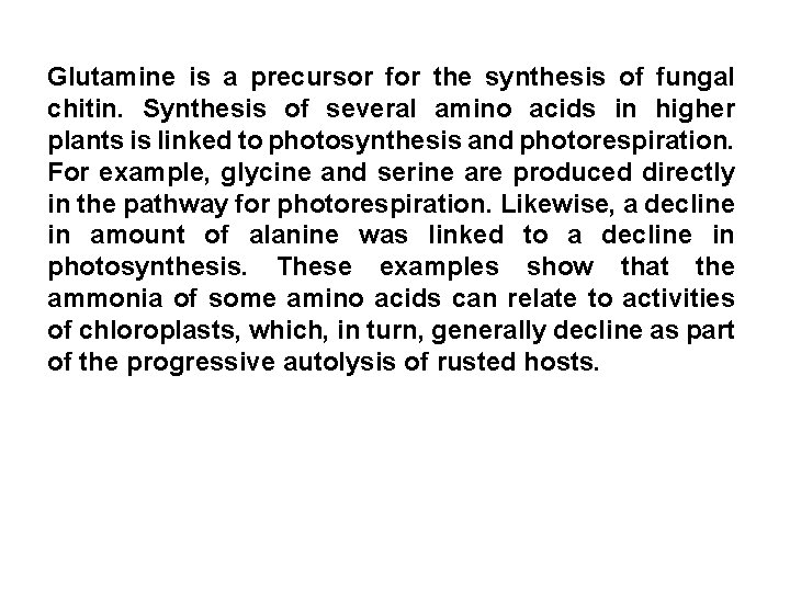Glutamine is a precursor for the synthesis of fungal chitin. Synthesis of several amino