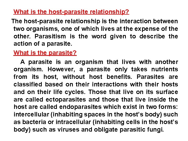 What is the host-parasite relationship? The host-parasite relationship is the interaction between two organisms,