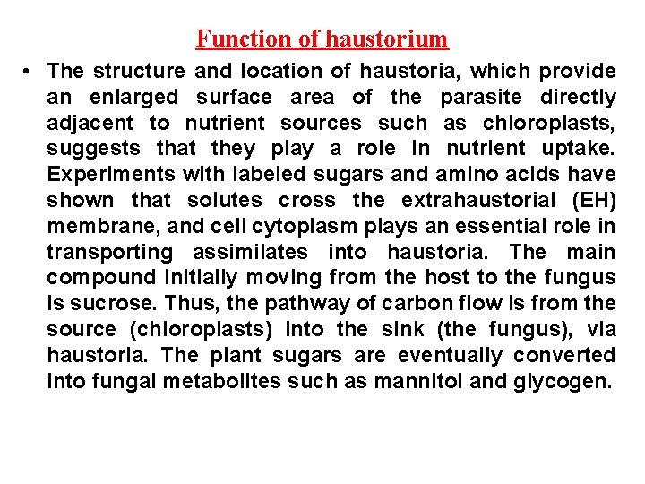 Function of haustorium • The structure and location of haustoria, which provide an enlarged