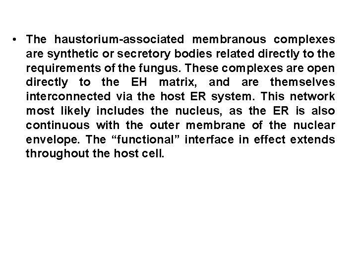  • The haustorium-associated membranous complexes are synthetic or secretory bodies related directly to