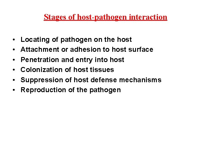 Stages of host-pathogen interaction • • • Locating of pathogen on the host Attachment