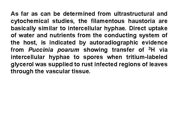 As far as can be determined from ultrastructural and cytochemical studies, the filamentous haustoria
