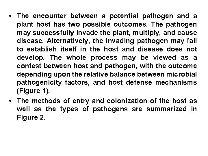 • The encounter between a potential pathogen and a plant host has two