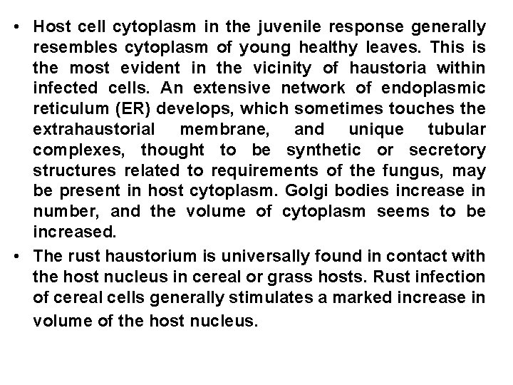  • Host cell cytoplasm in the juvenile response generally resembles cytoplasm of young