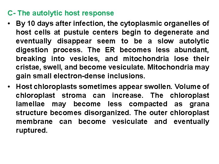 C- The autolytic host response • By 10 days after infection, the cytoplasmic organelles