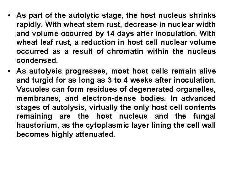  • As part of the autolytic stage, the host nucleus shrinks rapidly. With