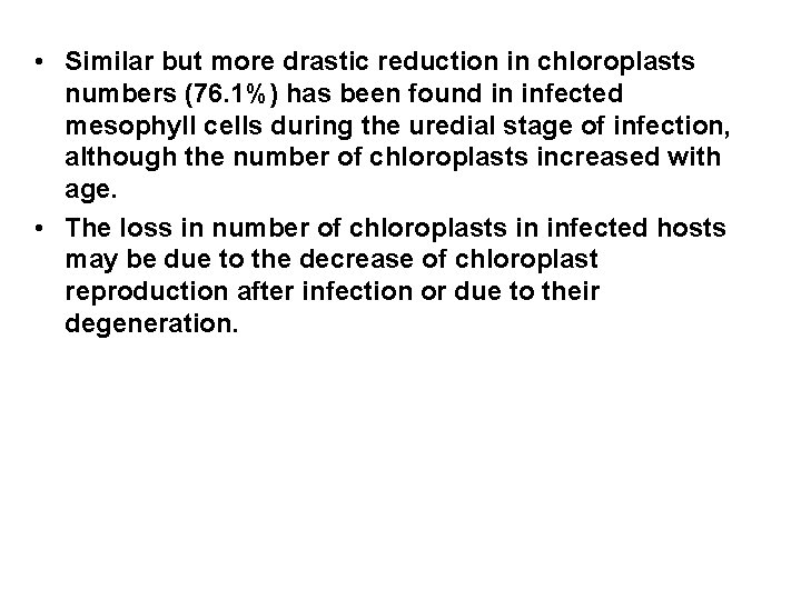  • Similar but more drastic reduction in chloroplasts numbers (76. 1%) has been