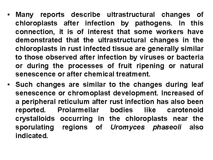  • Many reports describe ultrastructural changes of chloroplasts after infection by pathogens. In