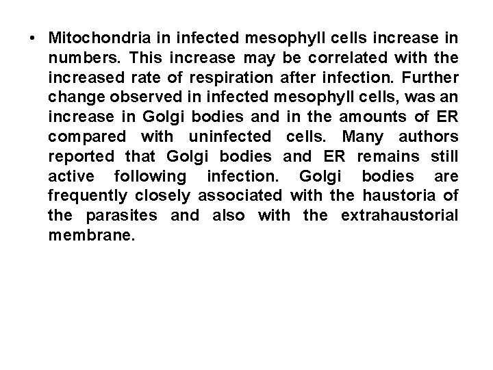  • Mitochondria in infected mesophyll cells increase in numbers. This increase may be