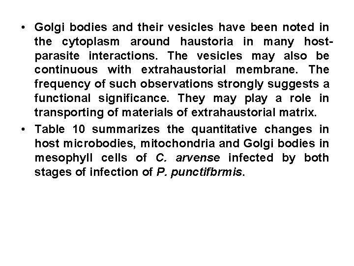  • Golgi bodies and their vesicles have been noted in the cytoplasm around