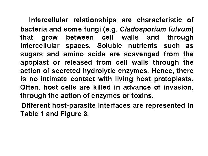 Intercellular relationships are characteristic of bacteria and some fungi (e. g. Cladosporium fulvum) that