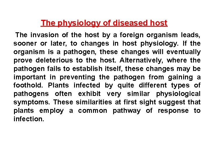 The physiology of diseased host The invasion of the host by a foreign organism