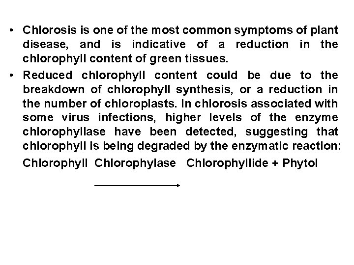  • Chlorosis is one of the most common symptoms of plant disease, and