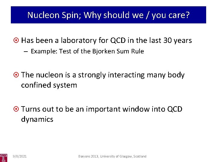 Nucleon Spin; Why should we / you care? Has been a laboratory for QCD