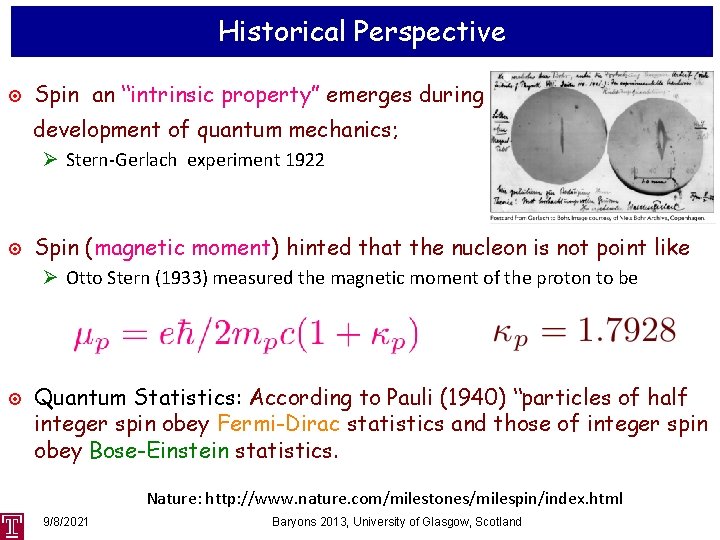 Historical Perspective Spin an “intrinsic property” emerges during the development of quantum mechanics; Ø