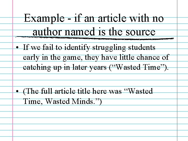 Example - if an article with no author named is the source • If