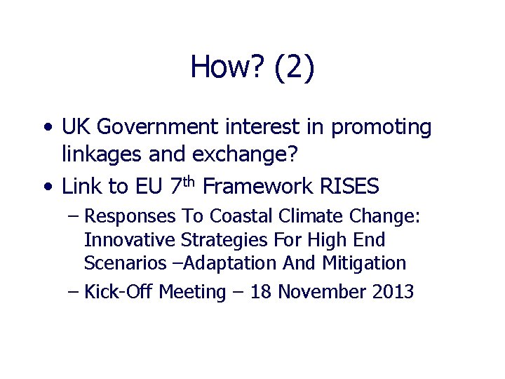 How? (2) • UK Government interest in promoting linkages and exchange? • Link to
