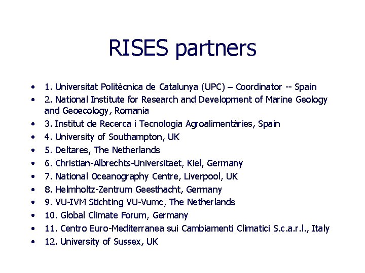 RISES partners • • • 1. Universitat Politècnica de Catalunya (UPC) – Coordinator --