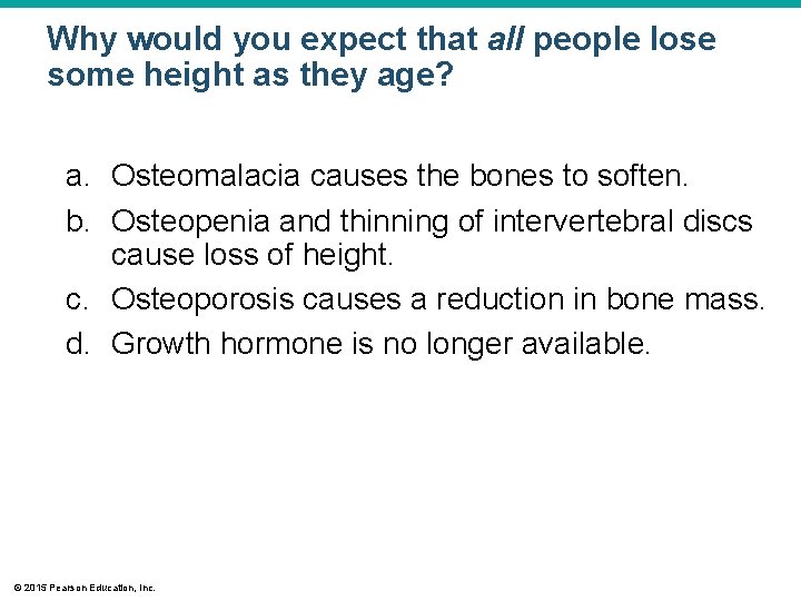 Why would you expect that all people lose some height as they age? a.