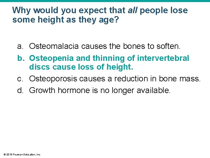 Why would you expect that all people lose some height as they age? a.