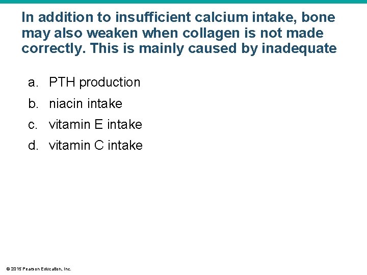 In addition to insufficient calcium intake, bone may also weaken when collagen is not