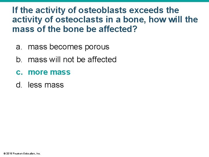 If the activity of osteoblasts exceeds the activity of osteoclasts in a bone, how