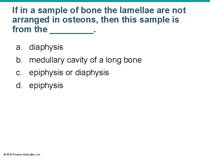 If in a sample of bone the lamellae are not arranged in osteons, then