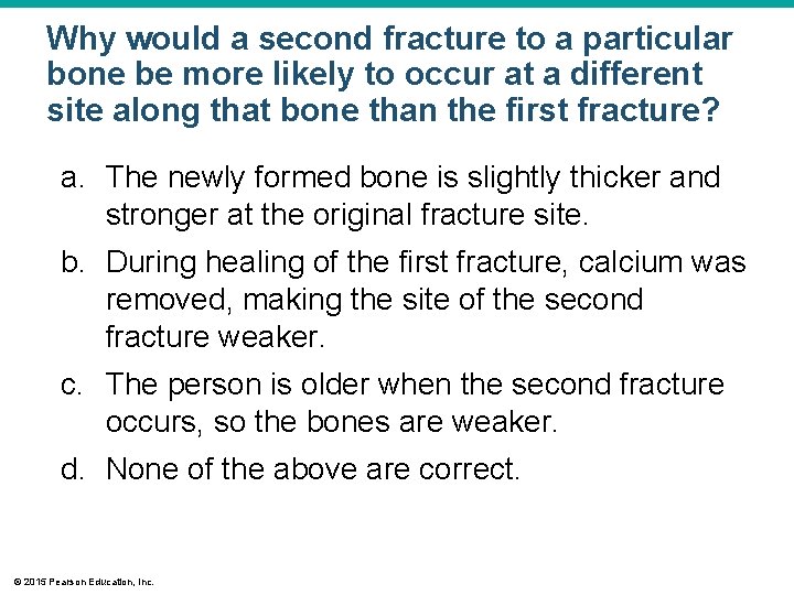 Why would a second fracture to a particular bone be more likely to occur