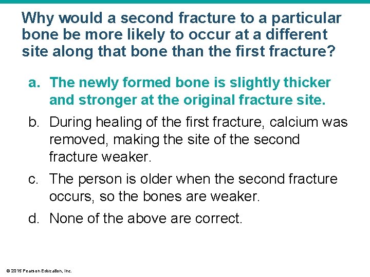 Why would a second fracture to a particular bone be more likely to occur