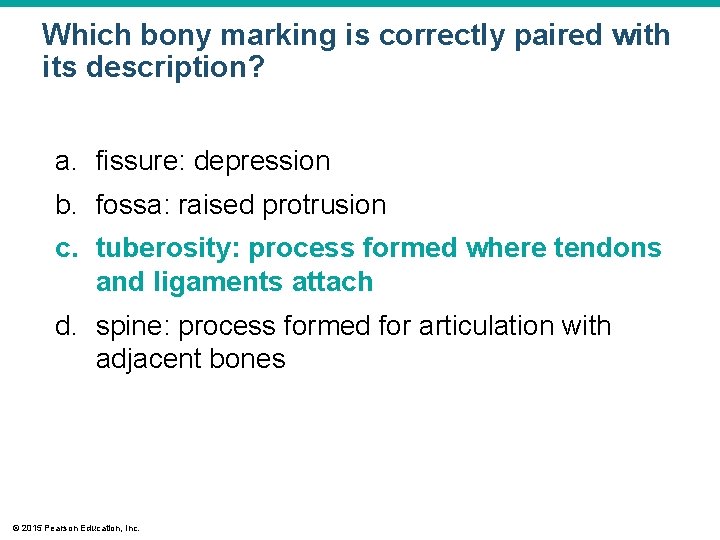 Which bony marking is correctly paired with its description? a. fissure: depression b. fossa: