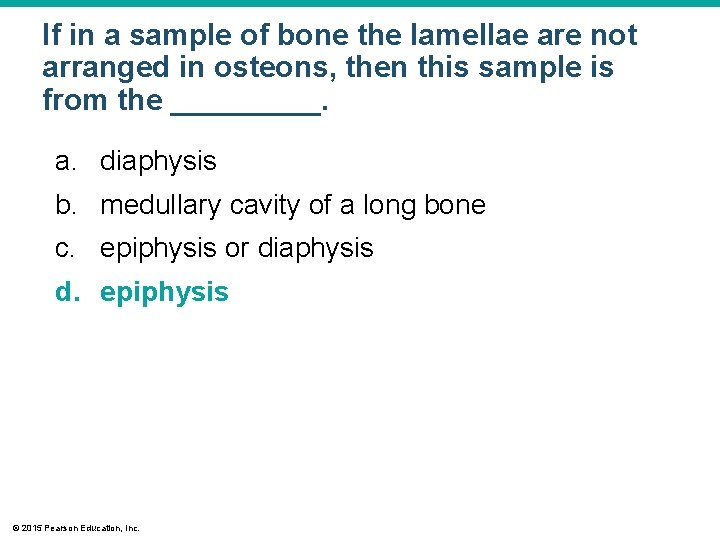 If in a sample of bone the lamellae are not arranged in osteons, then