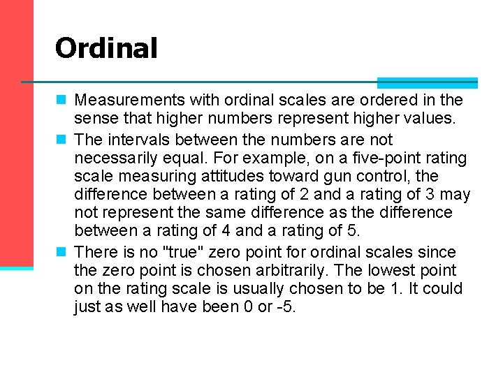 Ordinal n Measurements with ordinal scales are ordered in the sense that higher numbers Ordinal n Measurements with ordinal scales are ordered in the sense that higher numbers