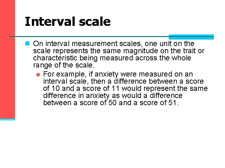 Interval scale n On interval measurement scales, one unit on the scale represents the Interval scale n On interval measurement scales, one unit on the scale represents the