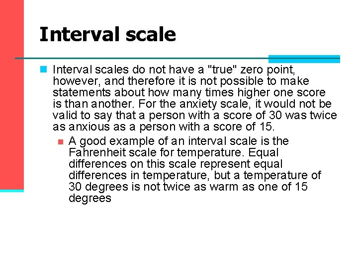 Interval scale n Interval scales do not have a "true" zero point, however, and Interval scale n Interval scales do not have a "true" zero point, however, and