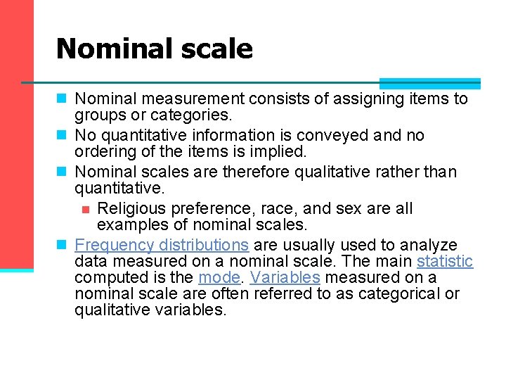 Nominal scale n Nominal measurement consists of assigning items to groups or categories. n Nominal scale n Nominal measurement consists of assigning items to groups or categories. n
