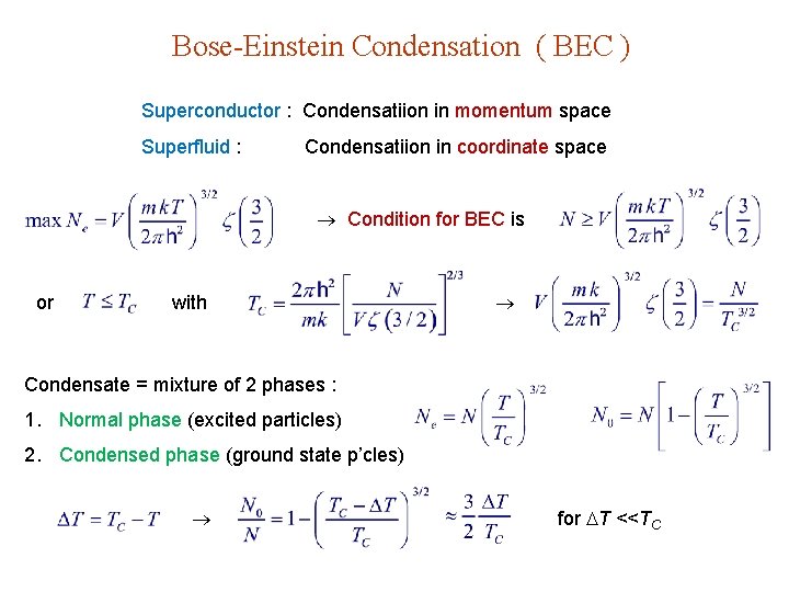 Bose-Einstein Condensation ( BEC ) Superconductor : Condensatiion in momentum space Superfluid : Condensatiion