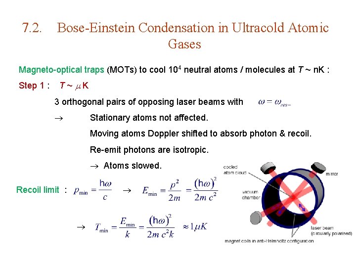 7. 2. Bose-Einstein Condensation in Ultracold Atomic Gases Magneto-optical traps (MOTs) to cool 104