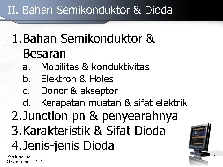 II. Bahan Semikonduktor & Dioda 1. Bahan Semikonduktor & Besaran a. b. c. d.