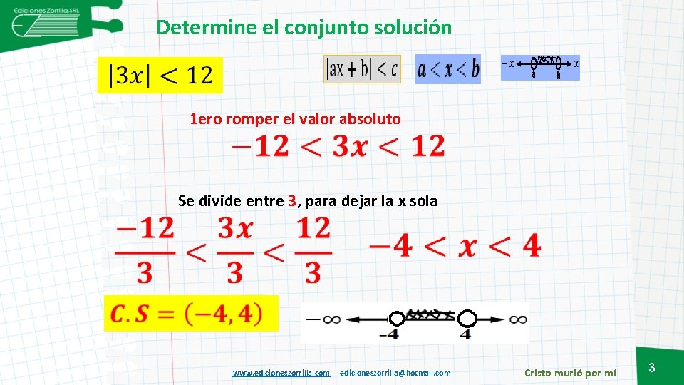 Determine el conjunto solución 1 ero romper el valor absoluto Se divide entre 3,