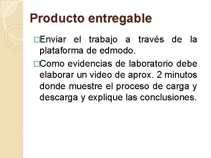 Producto entregable �Enviar el trabajo a través de la plataforma de edmodo. �Como evidencias