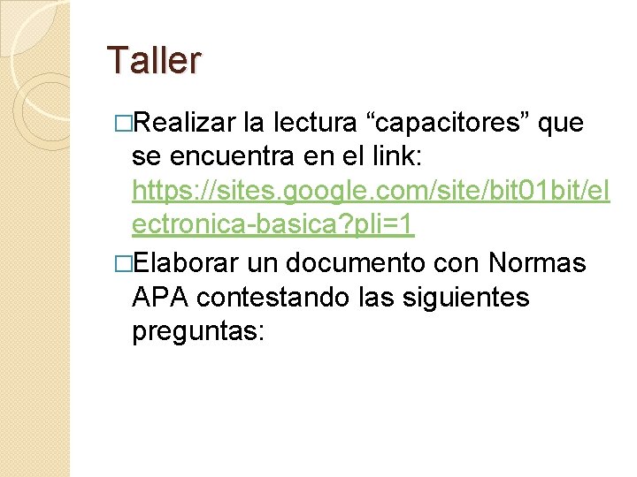 Taller �Realizar la lectura “capacitores” que se encuentra en el link: https: //sites. google.