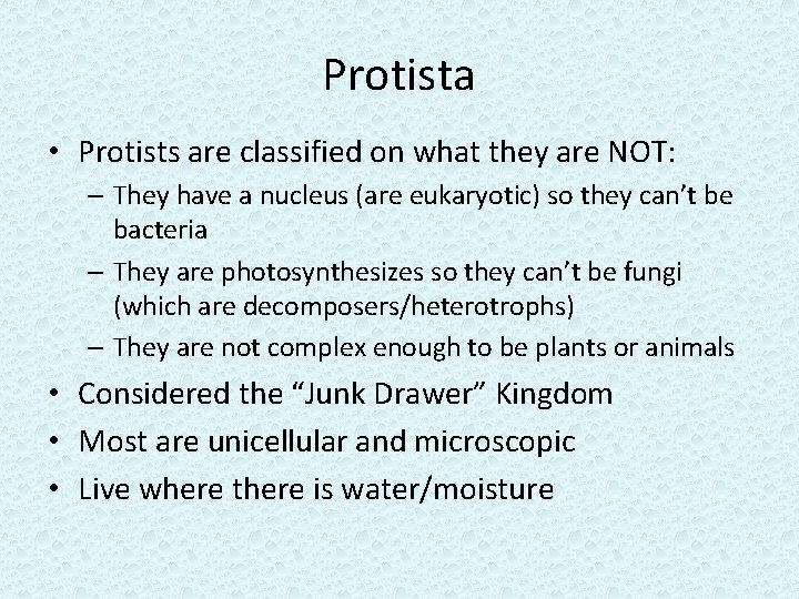 Protista • Protists are classified on what they are NOT: – They have a