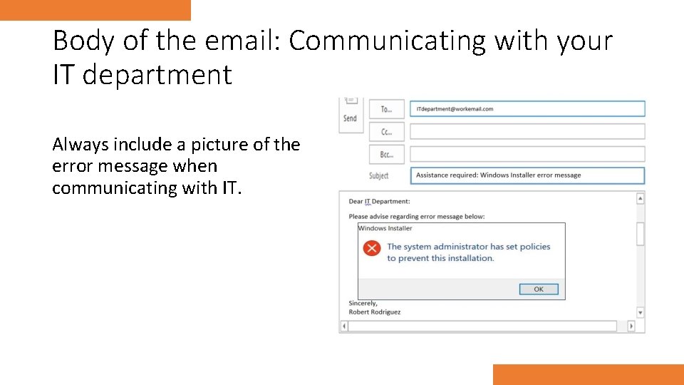 Body of the email: Communicating with your IT department Always include a picture of